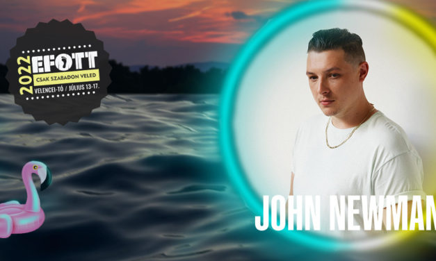 EFOTT: John Newman újra érkezik!