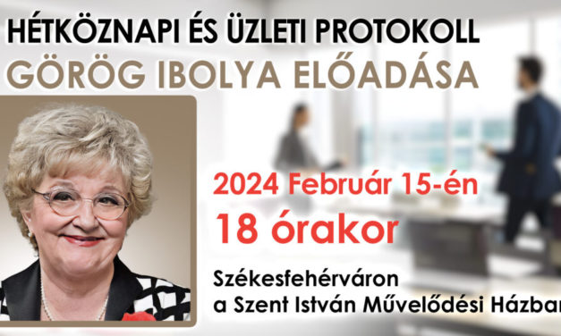 Hétköznapi és üzleti protokoll – Székesfehérváron tart előadást Görög Ibolya
