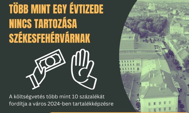 Több mint egy évtizede nincs adóssága Székesfehérvárnak!