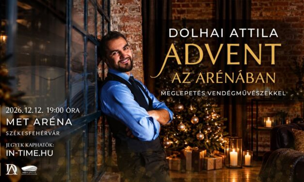 Advent az Arénában – különleges adventi koncert a MET Arénában Dolhai Attilával, Miklósa Erikával, Janza Katával és Dolhai Lucával